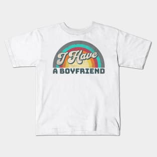 I Have a Boyfriend Kids T-Shirt